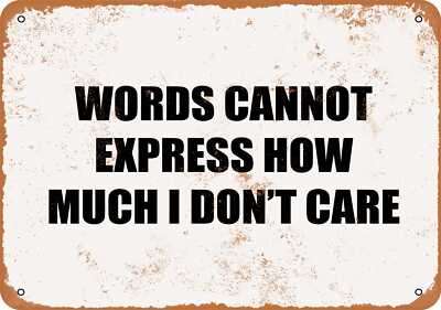 METAL SIGN - WORDS CANNOT EXPRESS HOW MUCH I DON'T CARE - Vintage Look