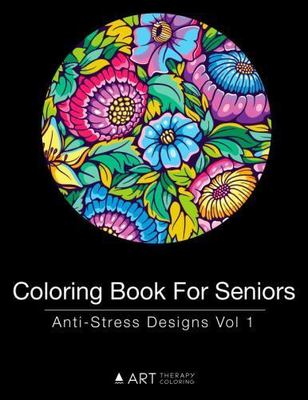 Coloring Book For Seniors: Anti-Str- 1944427252, Art Therapy Coloring, paperback