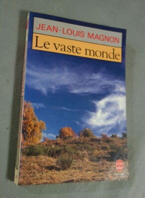 Jean-Louis Magnon. Die weite Welt - Ed. Laffont / Le Livre De Poche, 217 S, 1991