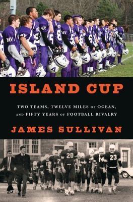 Island Cup: Two Teams, Twelve Miles of Ocean, and Fifty Years of Football...