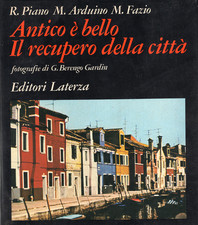 RENZO PIANO – MAGDA ARDUINO –  MARIO FAZIO, Antico è bello – Il recupero delle c