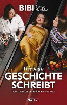 Wie man Geschichte schreibt: Denn Dein Leben verändert die Welt - SPIEGEL-Bests
