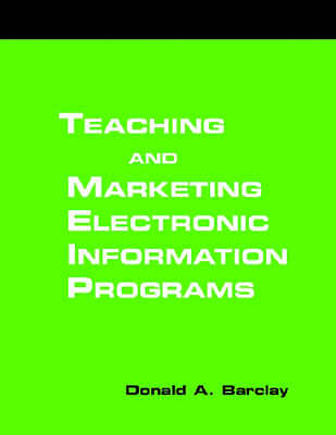 Teaching and Marketing Electronic Information Literacy Programs: A How-To-Do-It