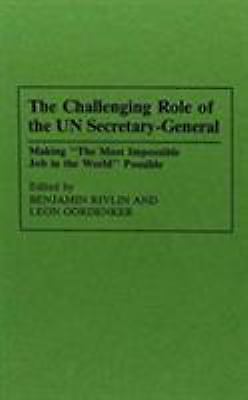 Challenging Role of the un Secretary-General : Making the Most ...