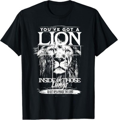 You've Got a Lion Inside of Those Lungs Praise The Lord T-Shirt