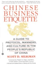 Chinese Business Etiquette : A Guide to Protocol, Manners, and Cu