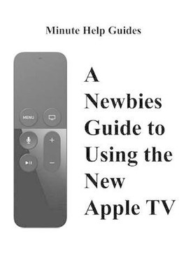 Minute Help Gui A Newbies Guide to Using the New Apple TV (Fourth  (Taschenbuch)