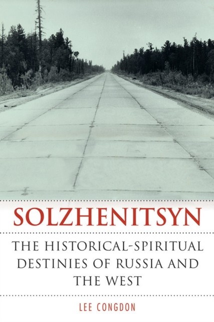 Solzhenitsyn  The HistoricalSpiritual Destinies of by Lee Congdon PAPERBACK
