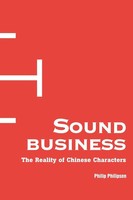 Sound Business The Reality Of Chinese Characters Philip Philipsen Taschenbuch
