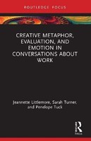 Creative Metaphor, Evaluation, And Emotion In Conversations About Work Jeannette