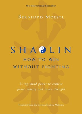 Shaolin: How To Win Without Fighting by Bernhard Moestl  -Hardcover -  NEW