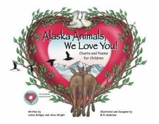 Alaska Animals, We Love You by LaVon Bridges; Alice Wright