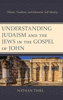 Nathan Thiel | Understanding Judaism And The Jews In The Gospel Of John | Buch
