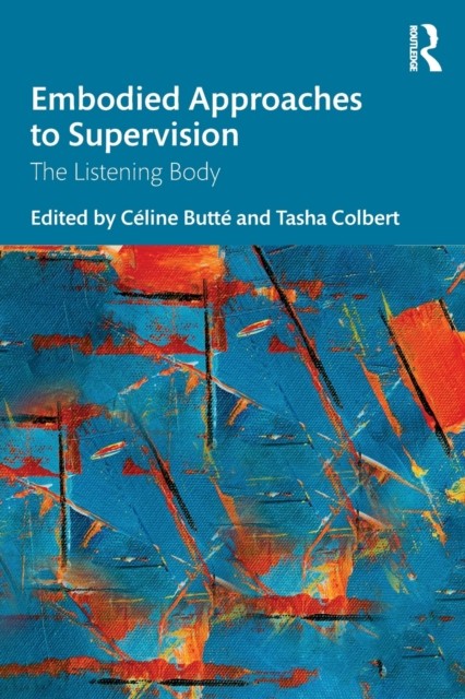 Embodied Approaches to Supervision: The Listening Body by Butte, Colbert PB.. - Image 5