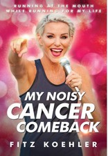 My Noisy Cancer Comeback: Running at the Mouth, While Running fo