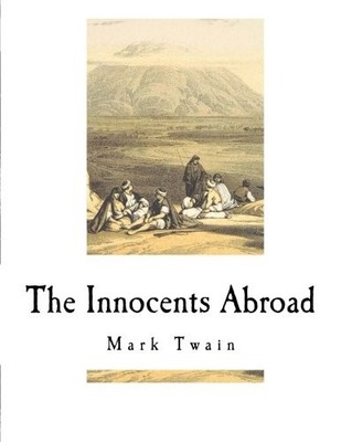 The Innocents Abroad: The New Pilgrims'..., Twain, Mark