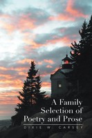A Family Selection Of Poetry And Prose Dixie W. Carsey Taschenbuch Englisch 2013
