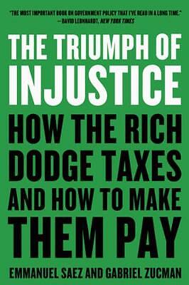 The Triumph Of Injustice : How The Rich Dodge Taxes And How To Make Them Pay Emmanuel (University Of California, Berkeley) Saez - Image 2