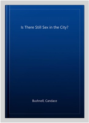 Is There Still Sex in the City?, Hardcover von Bushnell, Candace, Brandneu, F...