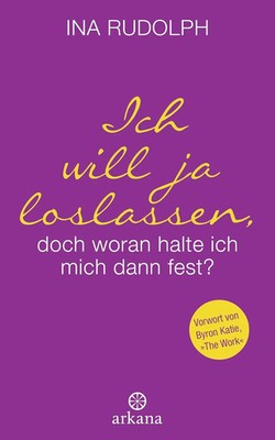 Ich will ja loslassen, doch woran halte ich mich dann fest? Mit einem Vorwort...