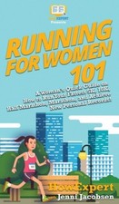 Running for Women 101: A Woman's Quick Guide on How to Run Your Fastest 5K,