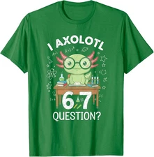 I Axolotl 67 Questions Funny Science Kids Meme Unisex T-Shirt