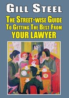 Gill Steel | The Street-Wise Guide To Getting The Best From Your Lawyer | Buch