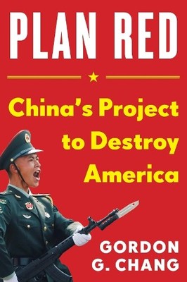 China's Plan to Destroy America by Gordon G. Chang - 9781630062804