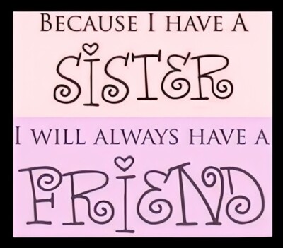 Because I Have A SISTER I Will Always Have A FRIEND Family Love Best MAGNET