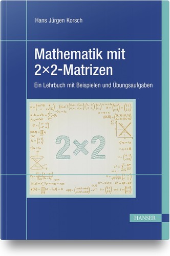 Mathematik mit 2x2Matrizen Ein Lehrbuch mit Beispielen und