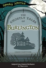 NEW  The Ghostly Tales of Burlington, VT 9781467198646 Spooky America Trade Pape