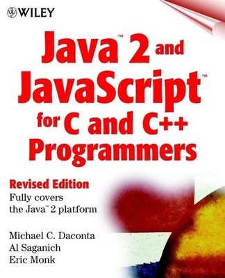 Java 2 and JavaScript for C and C++ Programmers