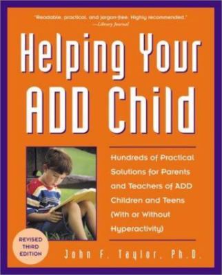 Helping Your ADD Child: Hundreds of Practical Solutions for Parents and...