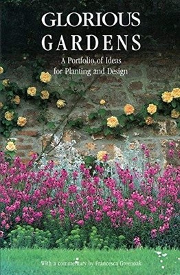 Glorious Gardens: A Portfolio of Ideas for Pla by Greenoak, Francesca 1850294275