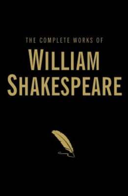 The Complete Works of William Shakespeare by William Shakespeare: New
