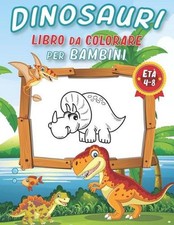 Dinosauri Libro Da Colorare Per Bambini Di Et 4 - 8 anni