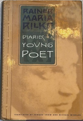 Rainer Maria Rilke, Edward Snow / DIARIES OF A YOUNG POET 1st Edition 1997