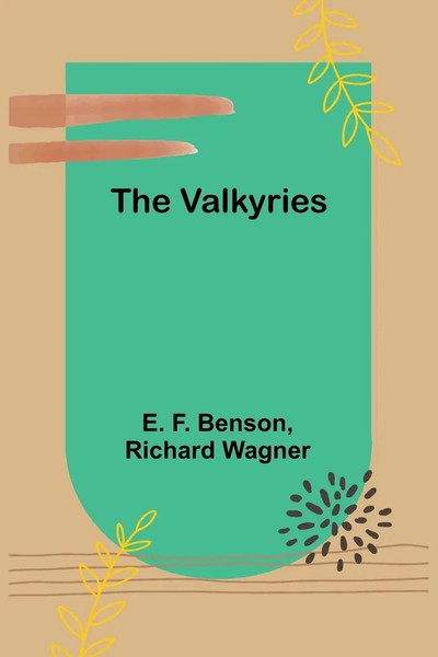 The Valkyries E. F. Benson (U. A.) Taschenbuch Englisch 2024 Alpha Edition-image