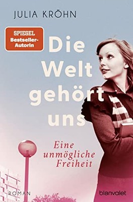Die Welt gehört uns - Eine unmögliche Freiheit -: Roman by Kröhn, Julia Book The