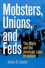 James B. Jacobs Mobsters, Unions, and Feds (G...