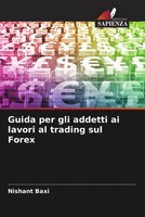 Nishant Baxi | Guida Per Gli Addetti Ai Lavori Al Trading Sul Forex | Buch