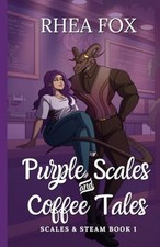 Purple Scales & Coffee Tales A Scales & Steam Novella -  NEW RHEA. FOX 2024-11-2