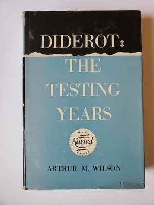 Diderot: The Testing Years Arthur M. Wilson 1957 Oxford University Press 