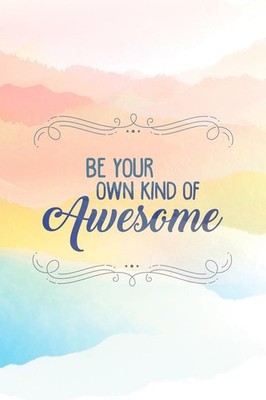 Be Your Own Kind of Awesome Motivational Laminated Dry Erase Sign Poster 24x36