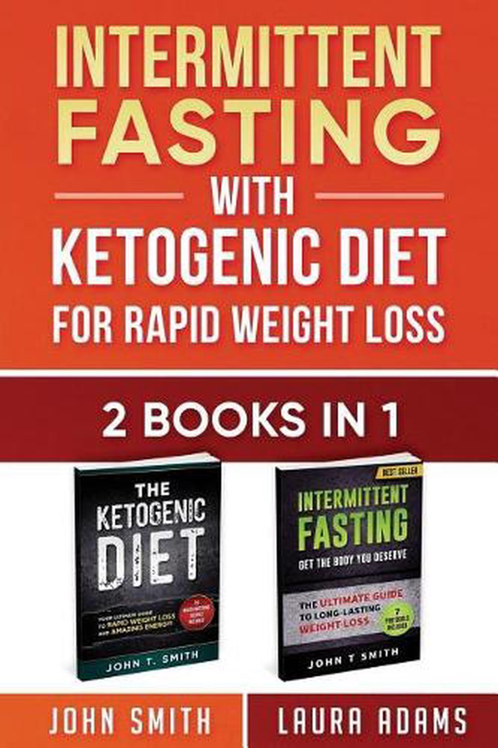 Intermittent Fasting With Ketogenic Diet For Rapid Weight Loss: 2 Books in 1: Th