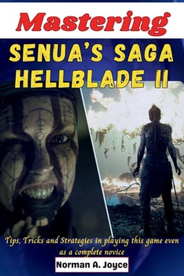 Mastering Senua's Saga Hellblade II: Tips, Tricks and Strategies in playing this