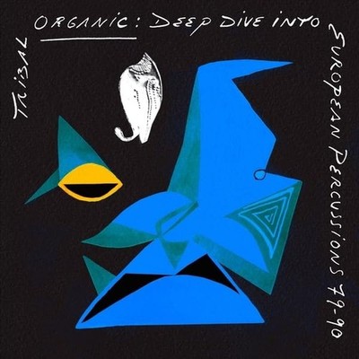 Tribal Organic: Deep Dive Into European  Deep Dive Into European Percuss (Vinyl)