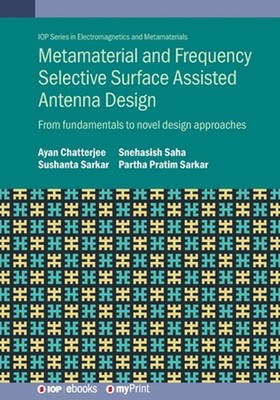 Metamaterial and Frequency Selective Surface Assisted Antenna Design: From funda