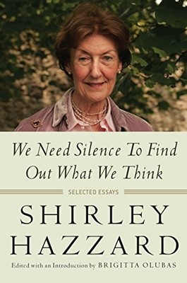 We Need Silence to Find Out What We Think: Selected Essays, Hard
