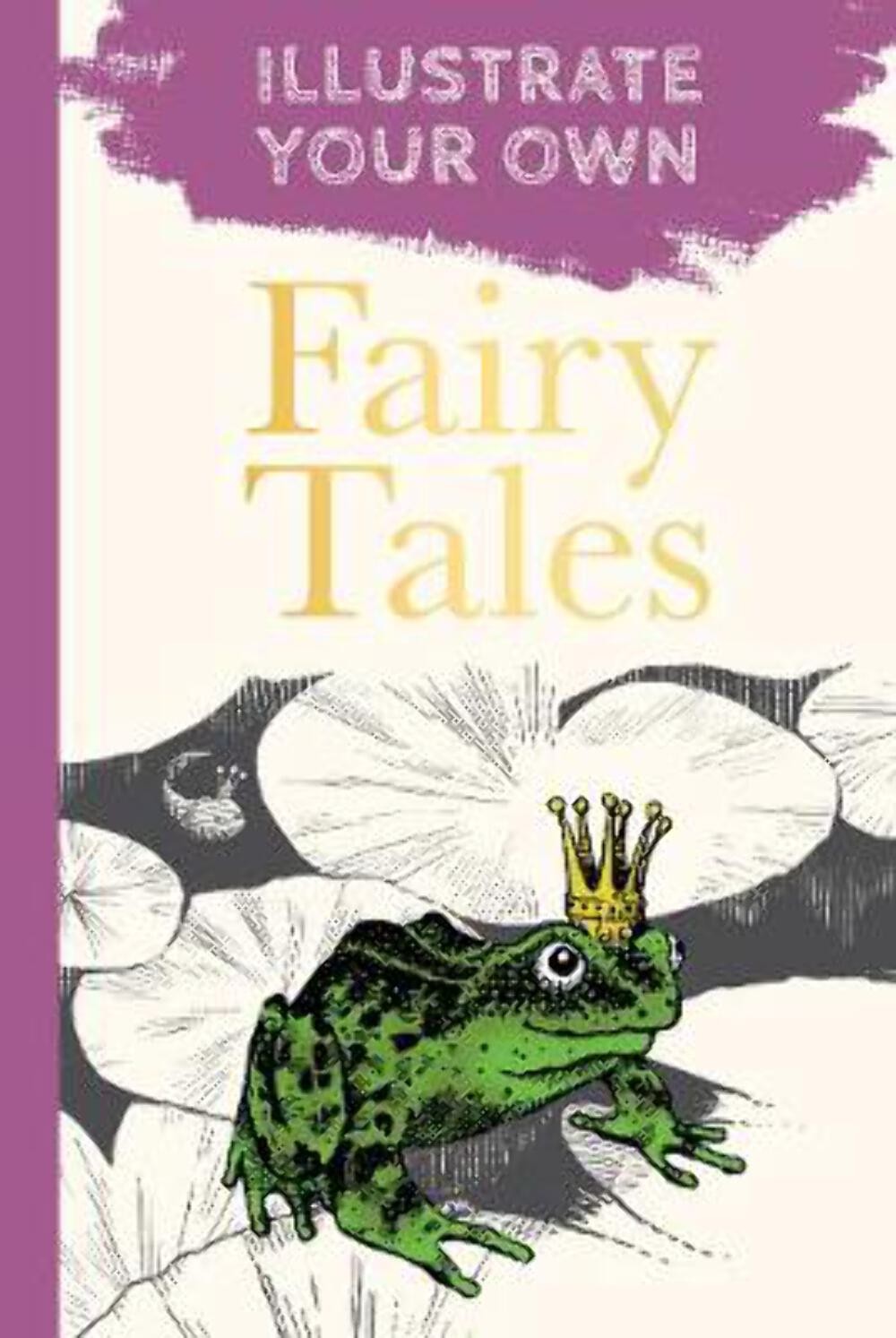 Fairy Tales: Illustrate Your Own [2020] paperback